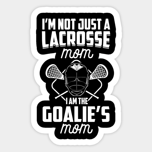 I'm Not Just A Lacrosse Mom I'm The Goalie's Mom LAX Goalie design Sticker by nikkidawn74